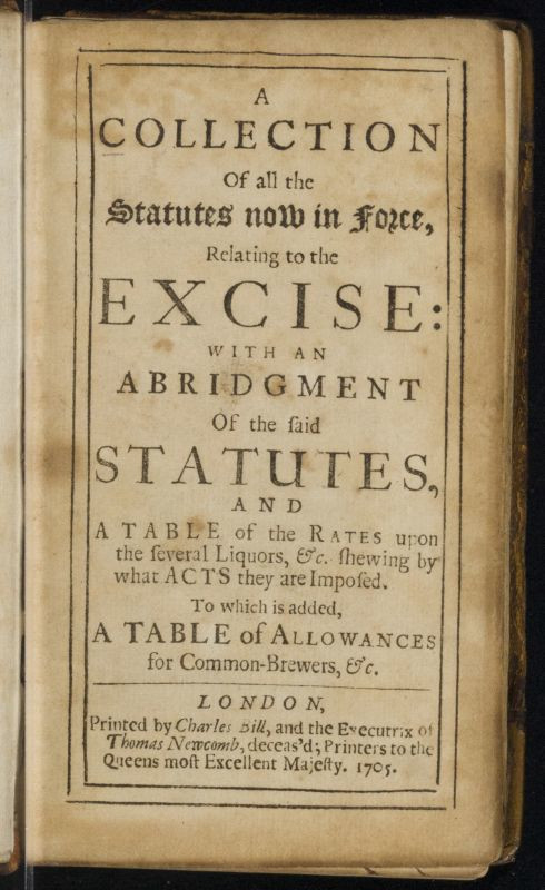 A collection of all the statutes now in force, relating to the excise: with an abridgment of the said statutes, and a table of the rates upon the several liquors &c. shewing by what acts they are imposed